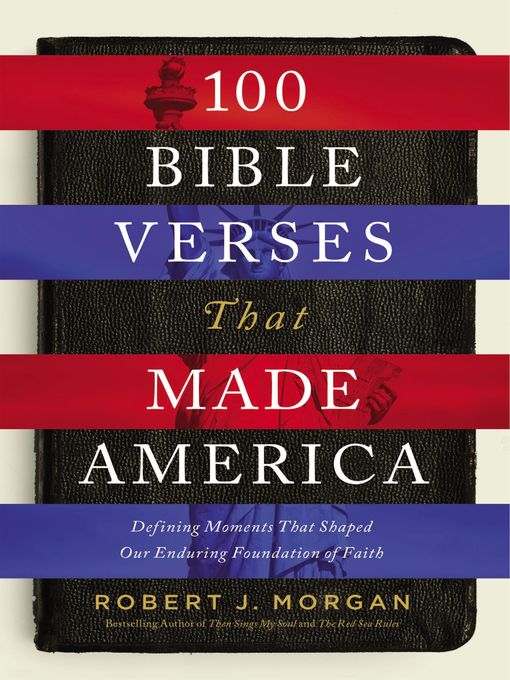 Title details for 100 Bible Verses That Made America by Robert J. Morgan - Wait list